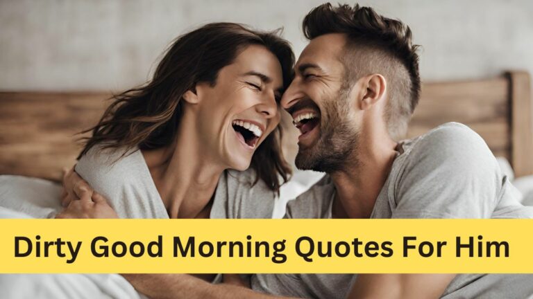 Best 121 Dirty Good Morning Quotes For Him